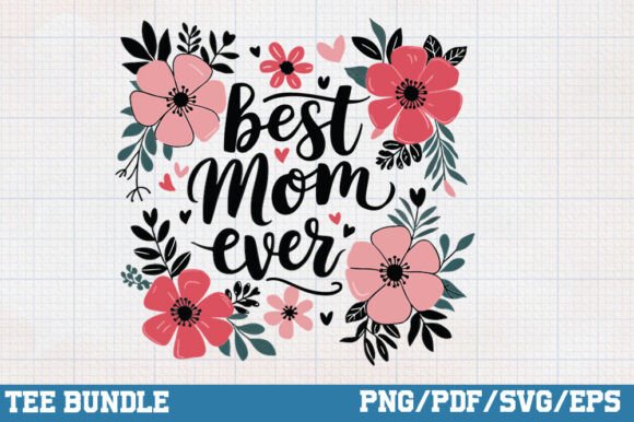 Best Mom Ever, Boho Floral Mother’s Day Graphic for Crafts