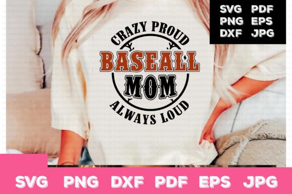 Crazy Proud Baseball Mom Always Loud Graphics for Crafts and Creative Projects