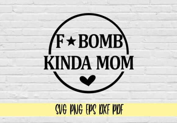 F Bomb Kinda Mom Graphics: A Sass-Fueled Craft Asset for Content Creators