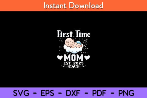 First Time Mom EST. 2025 Cute - Mother s: A Graphic Asset for Crafts