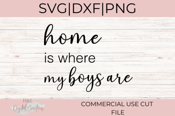 Home is Where My Boys Are Svg Graphics and Crafts