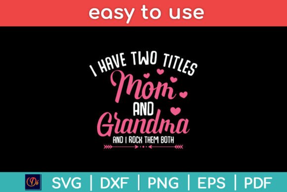 I Have Two Titles Mom and Grandma Mother – A Crafts-Friendly SVG Graphic