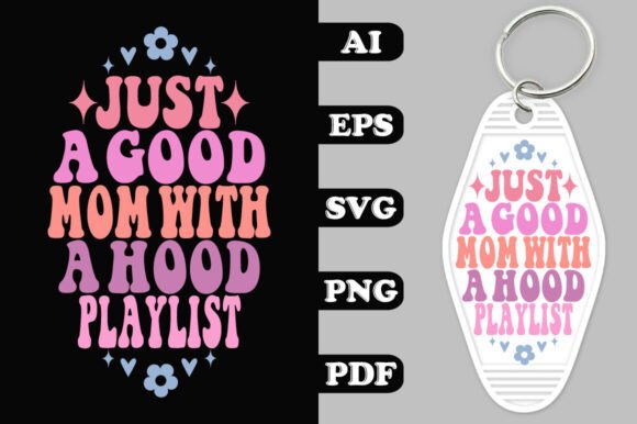Just a Good Mom with a Hood Playlist Key: A Versatile Graphic Design Asset for Crafts
