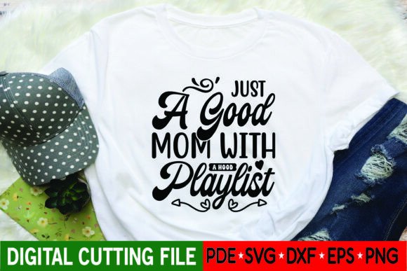 Just a Good Mom with a Hood Playlist M Graphics and Crafts Review