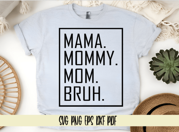 Mama. Mommy. Mom. Bruh. in Frame: A Humorous Graphic Asset for Creative Branding