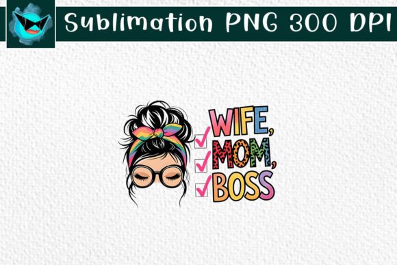 Messy Bun Wife Mom Boss PNG: A Versatile Graphic for Handmade Creations
