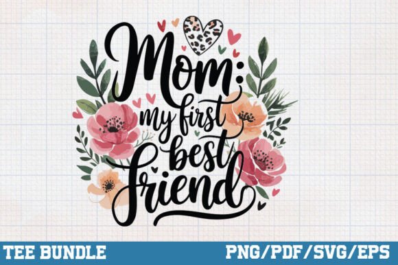 Mom My First Best Friend Mother’s Day Graphic Design Asset for Blogs and Crafts