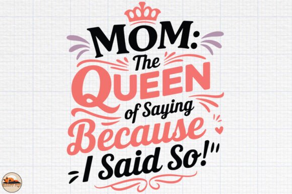 Mom the Queen Graphic Design Asset for Crafts and Merch