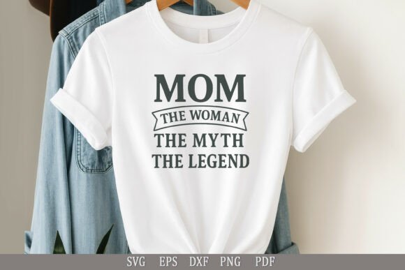 Mom the Woman, the Myth, the Legend SVG Graphics and Crafts Review