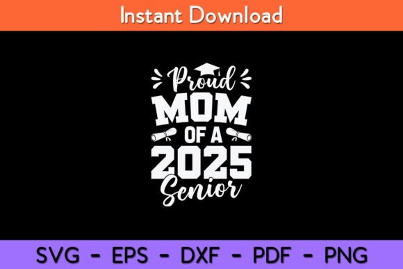 Proud Mom of a 2025 Senior Graduate SVG Design for Crafts and Graphics