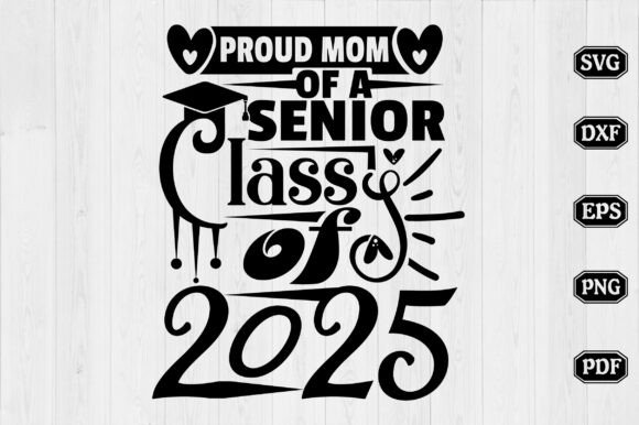 Proud Mom of a Senior Class of 2025 Svg Graphics and Crafts Review