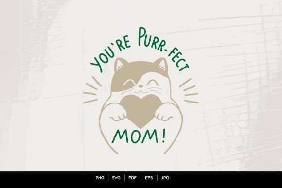 You’re Purr-fect Mom Cat Graphics for Crafts